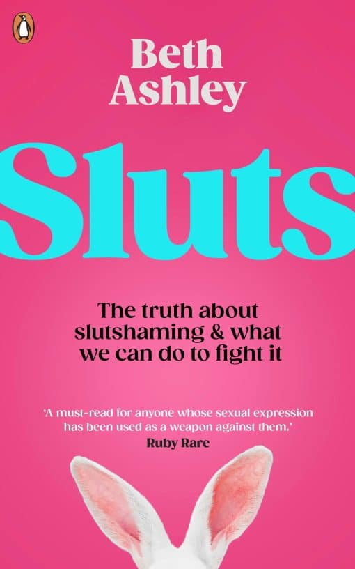 Sluts: The truth about slutshaming and what we can do to fight it