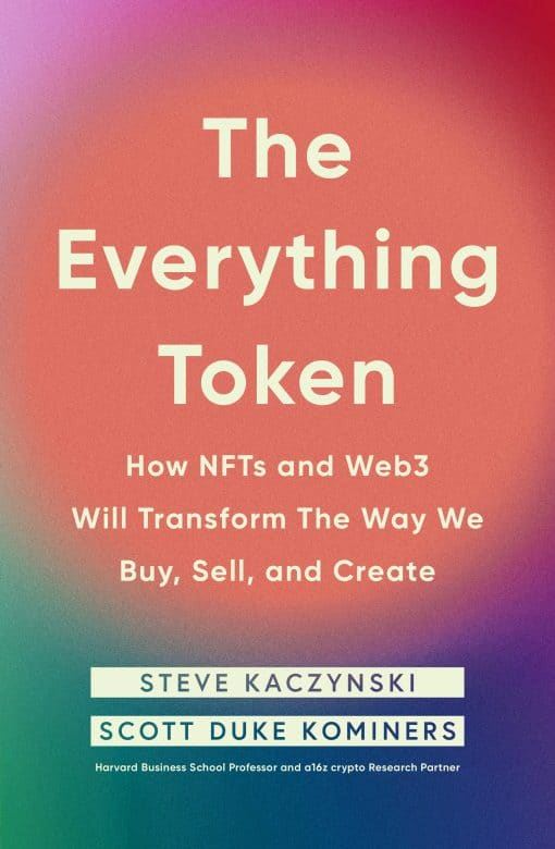 The Everything Token: How NFTs and Web3 Will Transform the Way We Buy, Sell, and Create