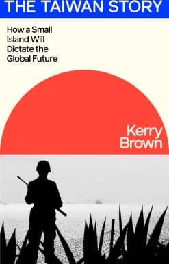The Taiwan Story: How a Small Island Will Dictate the Global Future