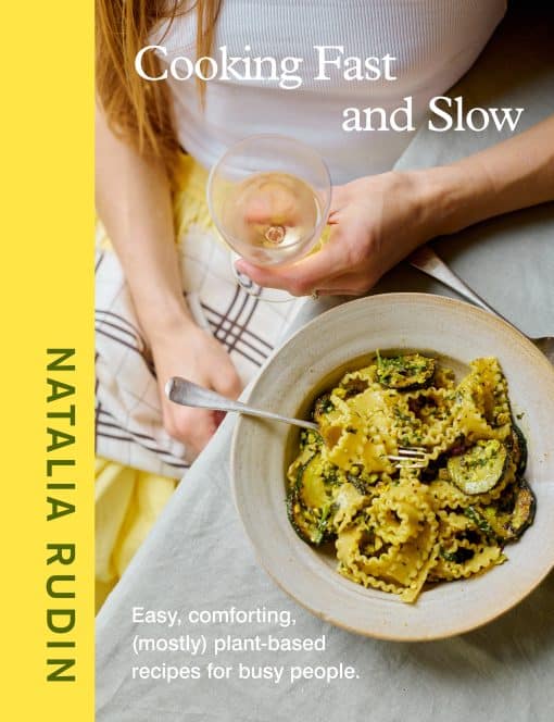 Cooking Fast and Slow: Easy, Comforting, (Mostly) Plant-based Recipes for Busy People