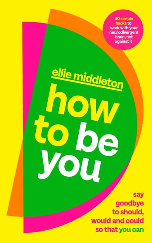 How to be You: Say Goodbye to Should, Would and Could So That You Can