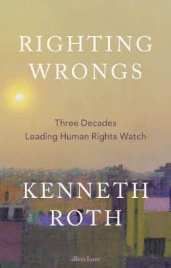 Righting Wrongs: Three Decades Leading Human Rights Watch