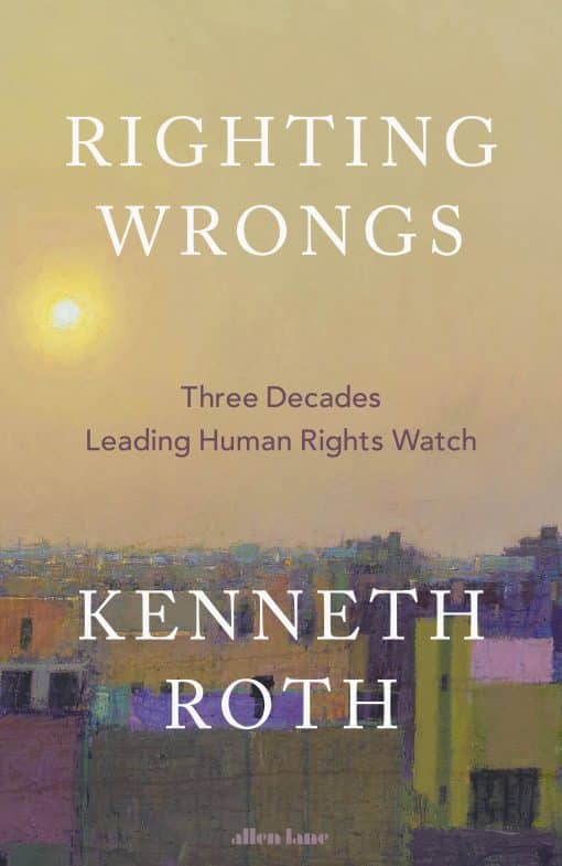 Righting Wrongs: Three Decades Leading Human Rights Watch