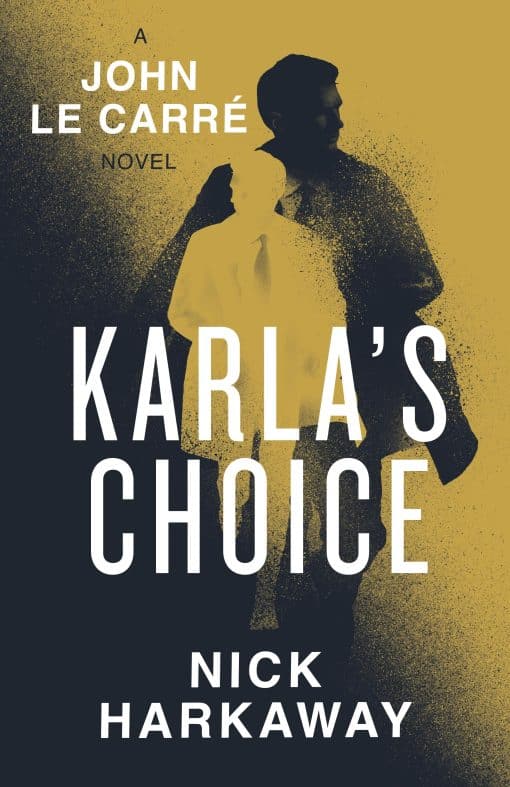 Karla's Choice: A  John le Carré Novel