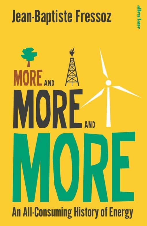 More and More and More: An All-Consuming History of Energy