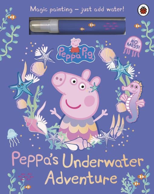 Peppa Pig: Peppa’s Underwater Adventure: A Magic Painting Book