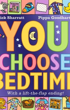 A brand new interactive board book mini-adventure in the BESTSELLING series Make up your very own bedtime routine where YOU CHOOSE what happens - what toys will you play with in the bath? What will you choose to wear to bed? What kind of bed would you like to snuggle up in?The perfect book for toddlers to choose before they snooze - with an ingenious lift-the-flap ending. With satisfying rhyming text from Pippa Goodhart and vivid illustrations from Nick Sharratt, this is a joyful and accessible introduction to You Choose for younger readers.Discover these bigger You Choose picture book adventures:You ChooseYou Choose Your DreamsYou Choose in SpaceYou Choose Fairy TalesYou Choose Christmas