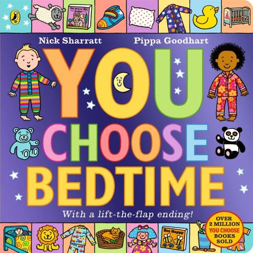 A brand new interactive board book mini-adventure in the BESTSELLING series Make up your very own bedtime routine where YOU CHOOSE what happens - what toys will you play with in the bath? What will you choose to wear to bed? What kind of bed would you like to snuggle up in?The perfect book for toddlers to choose before they snooze - with an ingenious lift-the-flap ending. With satisfying rhyming text from Pippa Goodhart and vivid illustrations from Nick Sharratt, this is a joyful and accessible introduction to You Choose for younger readers.Discover these bigger You Choose picture book adventures:You ChooseYou Choose Your DreamsYou Choose in SpaceYou Choose Fairy TalesYou Choose Christmas