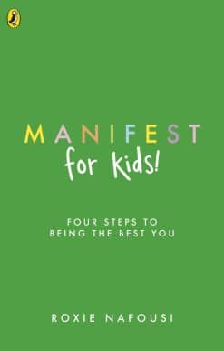 Manifest for Kids: FOUR STEPS TO BEING THE BEST YOU