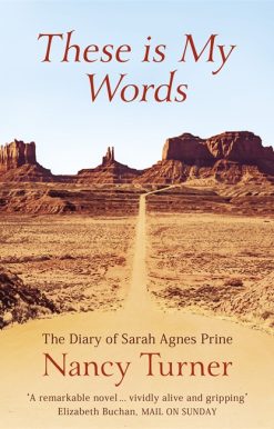 These is My Words: The Diary of Sarah Agnes Prine, 1881-1901
