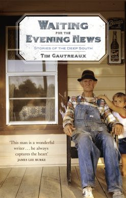 Waiting for the Evening News: Stories of the Deep South