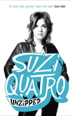 Unzipped: The original memoir by glam rock sensation Suzi Quatro, subject of feature documentary 'Suzi Q'