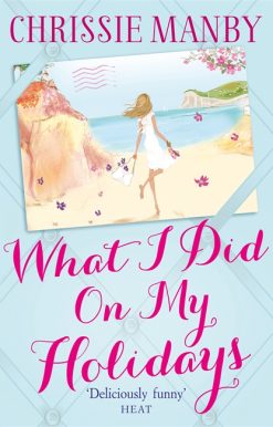 What I Did On My Holidays: the perfect escapist read for the holiday season!