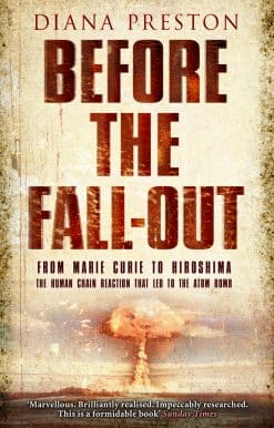 Before the Fall-Out: From Marie Curie To Hiroshima