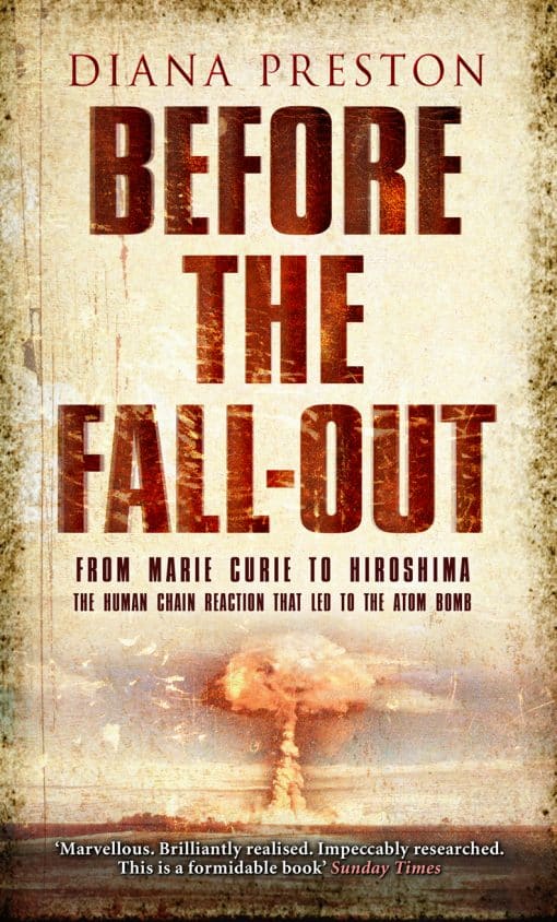 Before the Fall-Out: From Marie Curie To Hiroshima