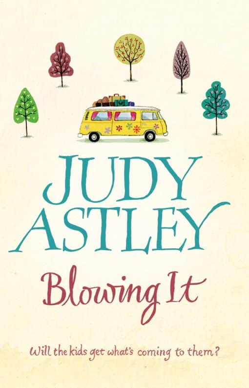 Blowing It: a brilliantly funny, mad-cap novel guaranteed to make you laugh from bestselling author Judy Astley