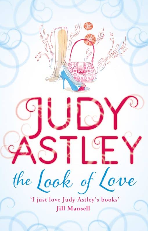 The Look of Love: a wonderfully uplifting, heart-warming and hilarious rom-com from bestselling author Judy Astley