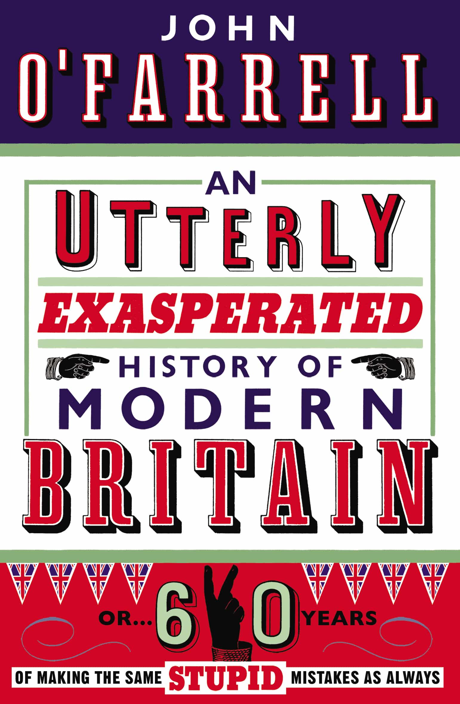LEAD Technologies Inc. V1.01 An Utterly Exasperated History of Modern Britain: or Sixty Years of Making the Same Stupid Mistakes as Always