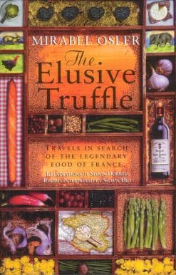 The Elusive Truffle: Travels In Search Of The Legendary Food Of France