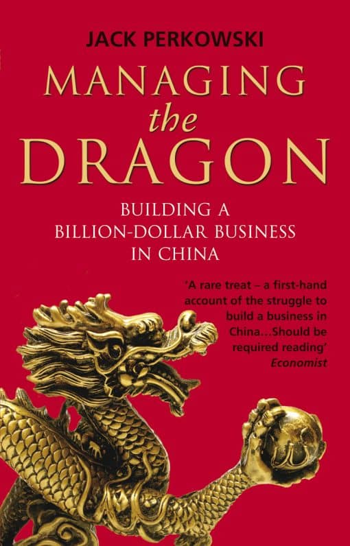 Managing the Dragon: Building a Billion-Dollar Business in China