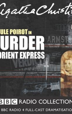 Murder On The Orient Express: A BBC Radio 4 Full-Cast Dramatisation