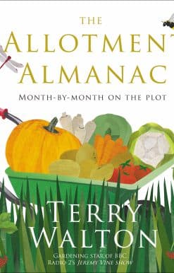 The Allotment Almanac: a month-by-month guide to getting the best from your allotment from much-loved Radio 2 gardener Terry Walton