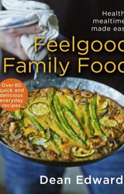 Feelgood Family Food: Healthy Mealtimes Made Easy