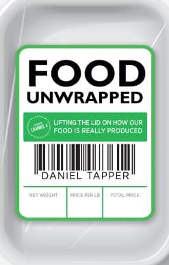 Food Unwrapped: Lifting the Lid on How Our Food Is Really Produced