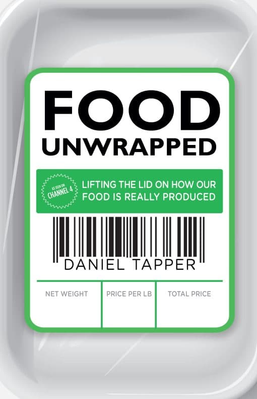 Food Unwrapped: Lifting the Lid on How Our Food Is Really Produced