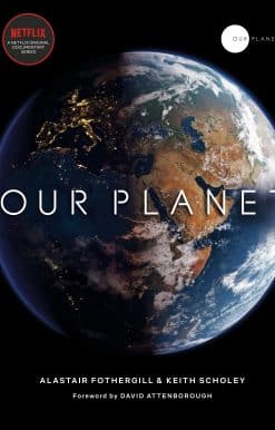 Our Planet: The official companion to the ground-breaking Netflix original Attenborough series with a special foreword by David Attenborough