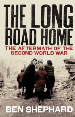 The Long Road Home: The Aftermath of the Second World War