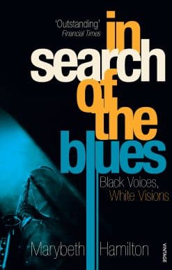 In Search Of The Blues: Black Voices, White Visions