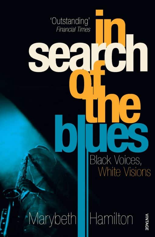 In Search Of The Blues: Black Voices, White Visions