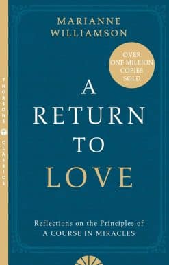 A Return to Love : Reflections on the Principles of a 'Course in Miracles