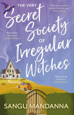 The Very Secret Society of Irregular Witches: the heartwarming and uplifting magical romance