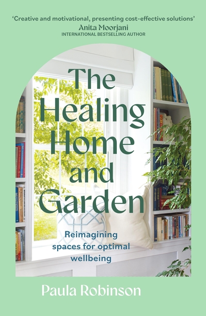 The Healing Home and Garden: Reimagining spaces for optimal wellbeing