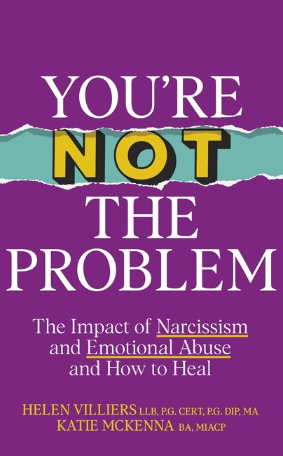 You’re Not the Problem: The Impact of Narcissism and Emotional Abuse and How to Heal - The instant Sunday Times bestseller 2024