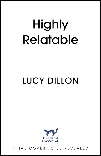 Highly Relatable: the warm and witty new novel from the author of Irresponsible Adult