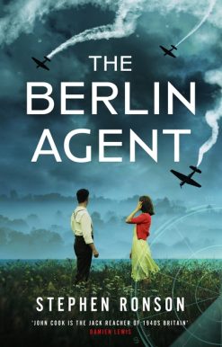 The Berlin Agent: A gripping and unforgettable World War Two historical thriller
