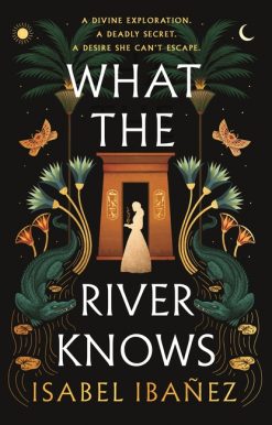 What the River Knows: the addictive and endlessly romantic historical fantasy