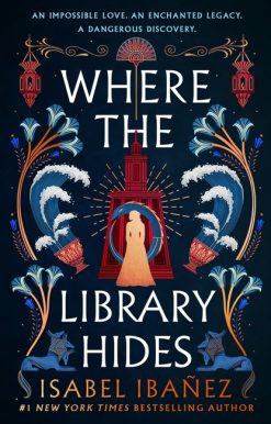 Where the Library Hides: the achingly romantic, lush sequel to What the River Knows