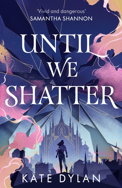 Until We Shatter: an epic, addictive and romantic heist fantasy