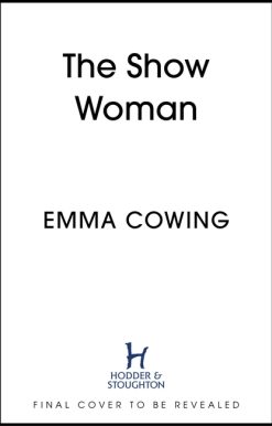 THE SHOW WOMAN: A beautifully evoked historical novel about the first all female circus act