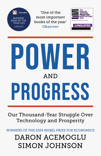 Power and Progress: Our Thousand-Year Struggle Over Technology and Prosperity | Winners of the 2024 Nobel Prize for Economics