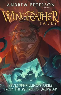 Wingfeather Tales: Seven Thrilling Stories from the World of Aerwiar