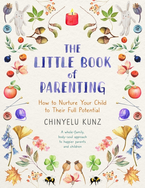 The Little Book of Parenting: How to Nurture Your Child to Their Full Potential