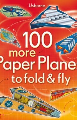 100 more Paper Planes to Fold and Fly
