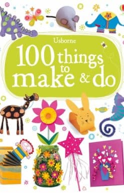 100 Things to make and do