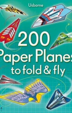 200 Paper Planes to Fold and Fly