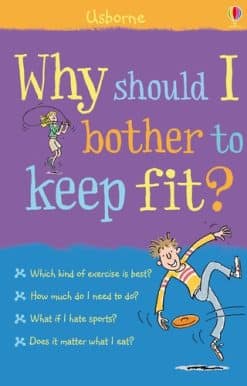 Why should I bother to keep fit?